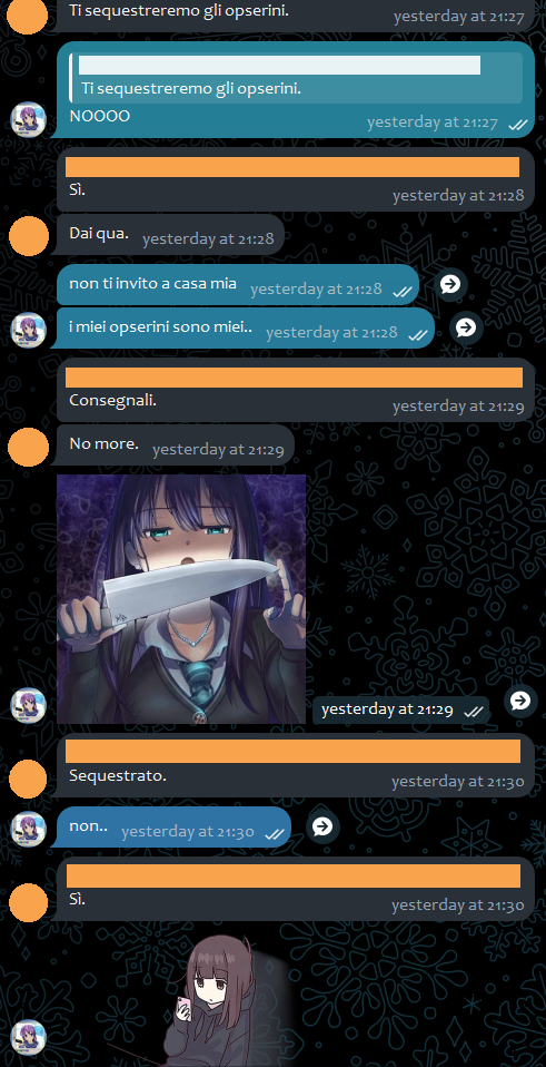[...], [13/02/2026 21:27]
Ti sequestreremo gli opserini.

💖💣, [13/02/2026 21:27]
NOOOO

[...], [13/02/2026 21:28]
Sì.

[...], [13/02/2026 21:28]
Dai qua.

💖💣, [13/02/2026 21:28]
non ti invito a casa mia

💖💣, [13/02/2026 21:28]
i miei opserini sono miei..

[...], [13/02/2026 21:29]
Consegnali.

[...], [13/02/2026 21:29]
No more.

[...], [13/02/2026 21:30]
Sequestrato.

💖💣, [13/02/2026 21:30]
non..

[...], [13/02/2026 21:30]
Sì.